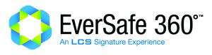 EverSafe 360  An LCS Signature Experience
